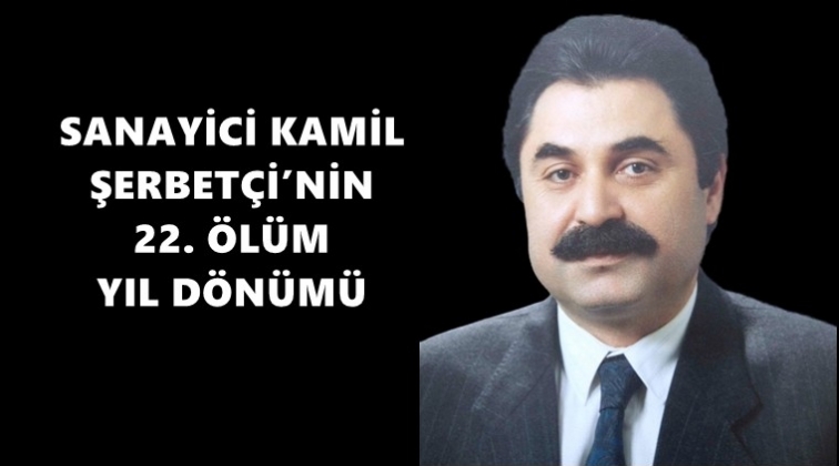 Kamil Şerbetçi’nin 22. ölüm yıl dönümü...