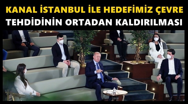 Erdoğan'dan Kanal İstanbul açıklaması...