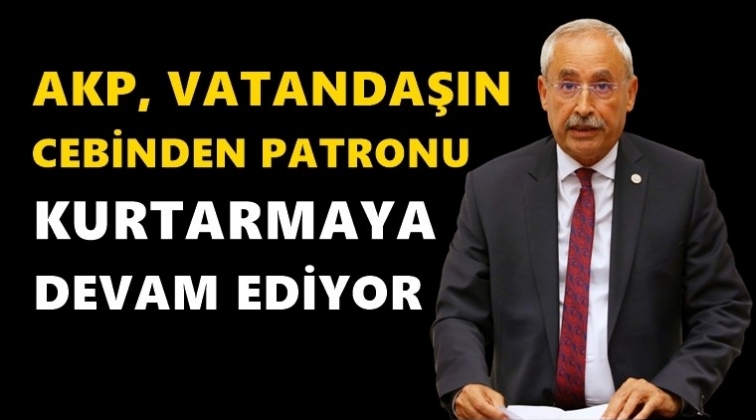 Kaplan: AKP yine vatandaşı değil, şirketleri d&uuml;ş&uuml;nd&uuml;
