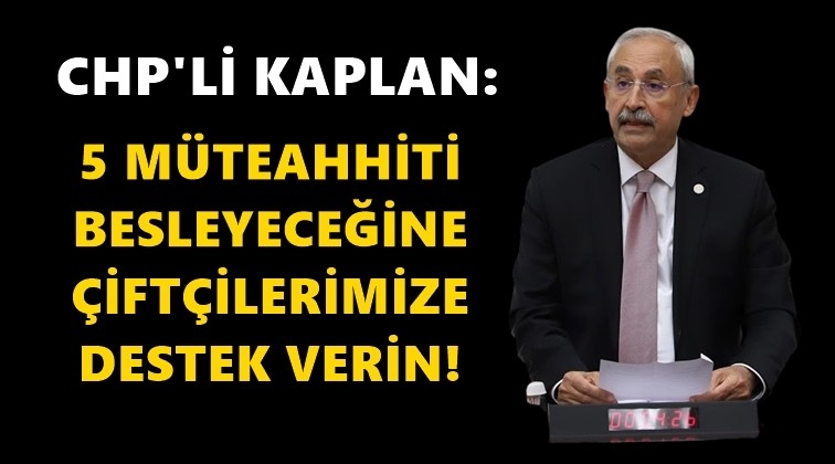 Kaplan: &Ccedil;ift&ccedil;ilerimizin sesini duyun!