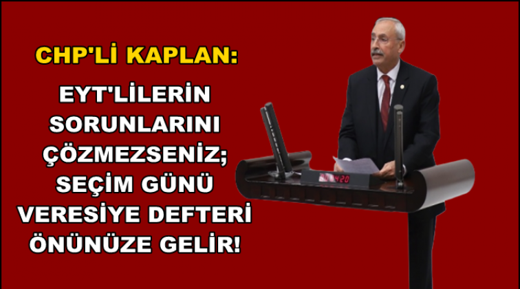 Kaplan, EYT'lileri TBMM g&uuml;ndemine taşıdı