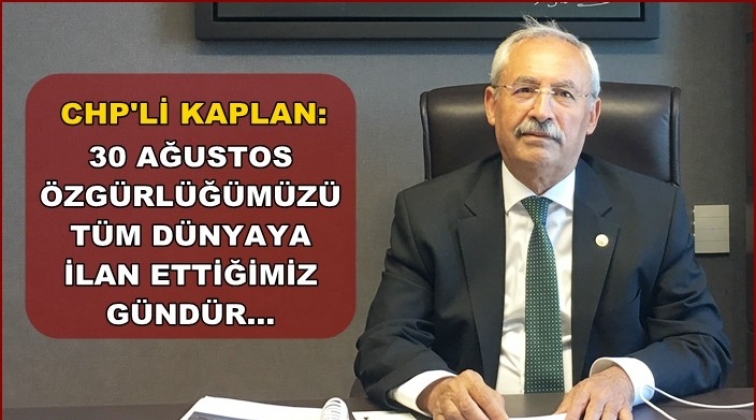 Kaplan'dan 30 Ağustos Zafer Bayramı mesajı