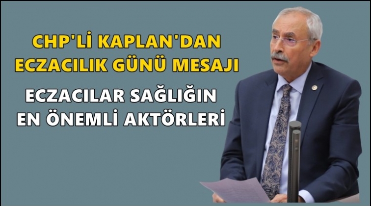 Kaplan'dan Eczacılık G&uuml;n&uuml; mesajı