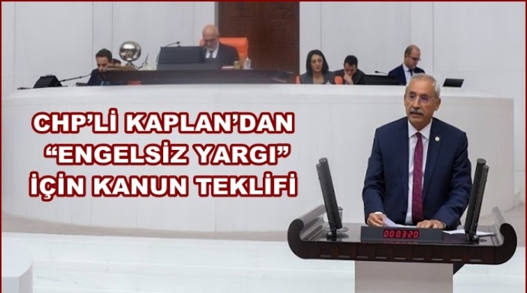 Kaplan'dan Engelli bireyler i&ccedil;in kanun teklifi