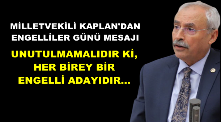 Kaplan'dan Engelliler G&uuml;n&uuml; mesajı