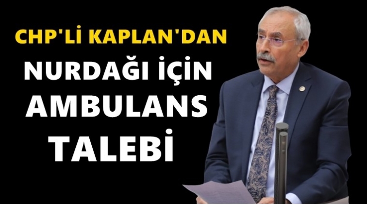 Kaplan'dan Nurdağı i&ccedil;in ambulans talebi