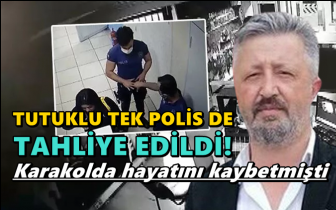 Karakolda &ouml;l&uuml;m davasında tek tutukluya tahliye