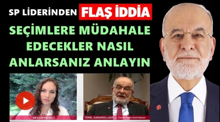 Karamollaoğlu: Se&ccedil;imlere m&uuml;dahale edecekler