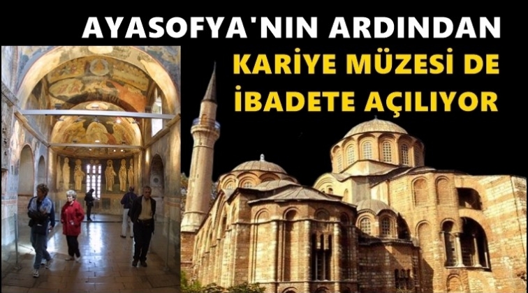 Kariye M&uuml;zesi de ibadete a&ccedil;ılıyor...