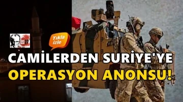 Karkamış'ta camilerden Suriye'ye operasyon anonsu!