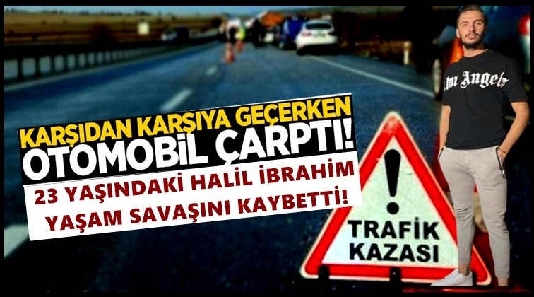 Karşıya ge&ccedil;erken otomobil &ccedil;arptı!..