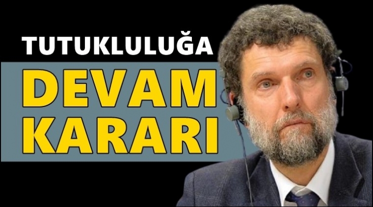 Kavala i&ccedil;in tutukluluğa devam kararı...