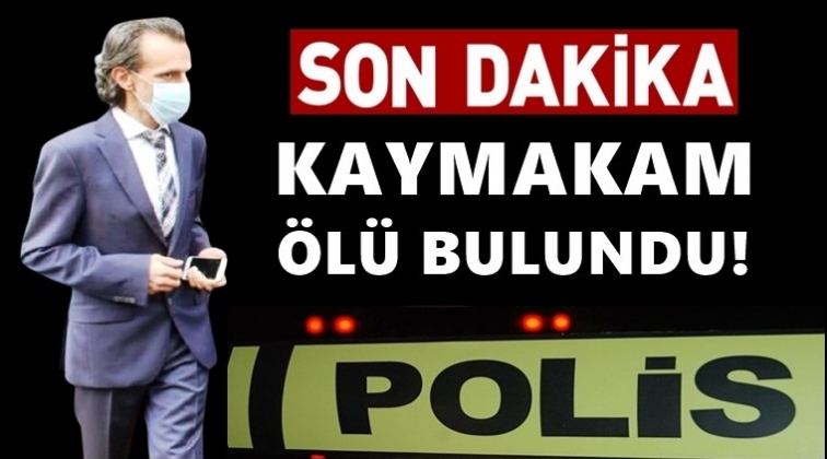 Kaymakam &ouml;l&uuml; bulundu!