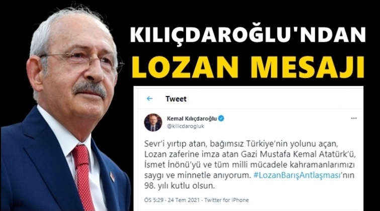 Kemal Kılı&ccedil;daroğlu'ndan Lozan mesajı...