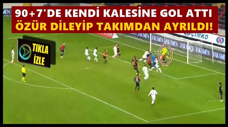 Kendi kalesine gol attı özür dileyip ayrıldı!