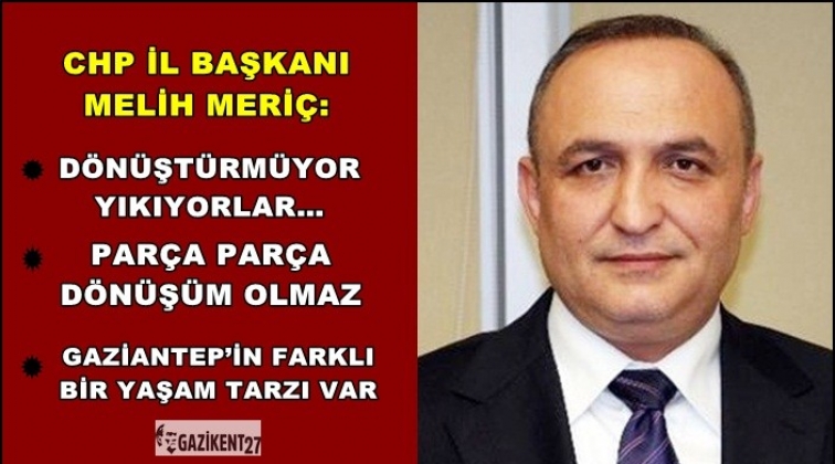 'Kentsel d&ouml;n&uuml;ş&uuml;mden anladıkları yıkmak'