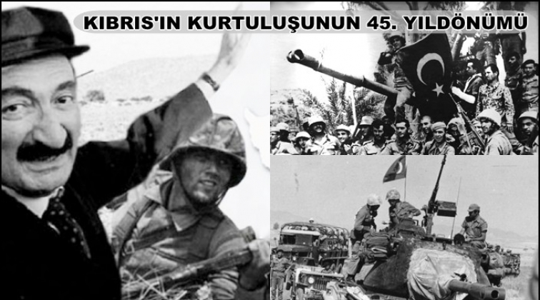 Kıbrıs Barış Harekatı'nın 45'inci yıld&ouml;n&uuml;m&uuml;