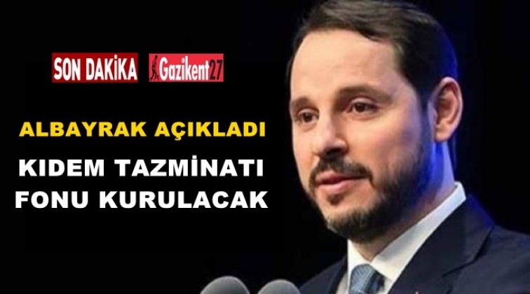 Kıdem tazminatı fonu kurulacak...