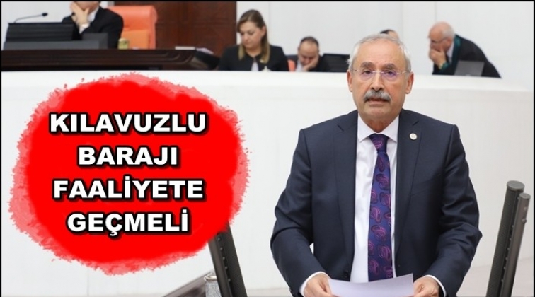 'Kılavuzlu Barajı bir an &ouml;nce faaliyete ge&ccedil;meli'