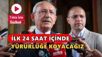 Kılı&ccedil;daroğlu: 24 saat i&ccedil;inde y&uuml;r&uuml;rl&uuml;ğe koyacağız!