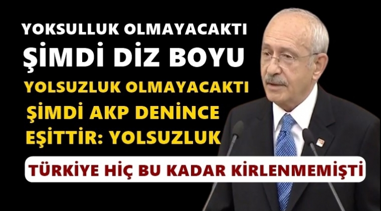 Kılı&ccedil;daroğlu: AKP denince eşittir yolsuzluk...