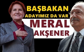 Kılı&ccedil;daroğlu: Başbakan adayımız Meral Akşener
