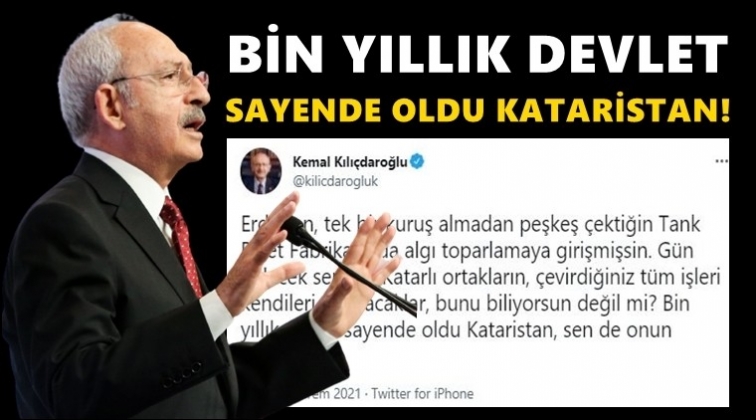 Kılıçdaroğlu: Bin yıllık devlet sayende oldu Kataristan