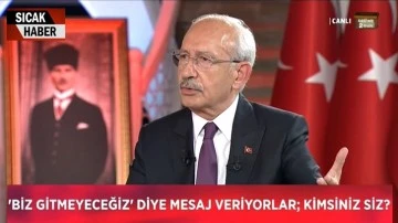 Kılıçdaroğlu: Biz gitmeyeceğiz diye mesaj veriyorlar...