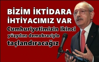 Kılıçdaroğlu: Biz iktidar olmak istiyoruz!