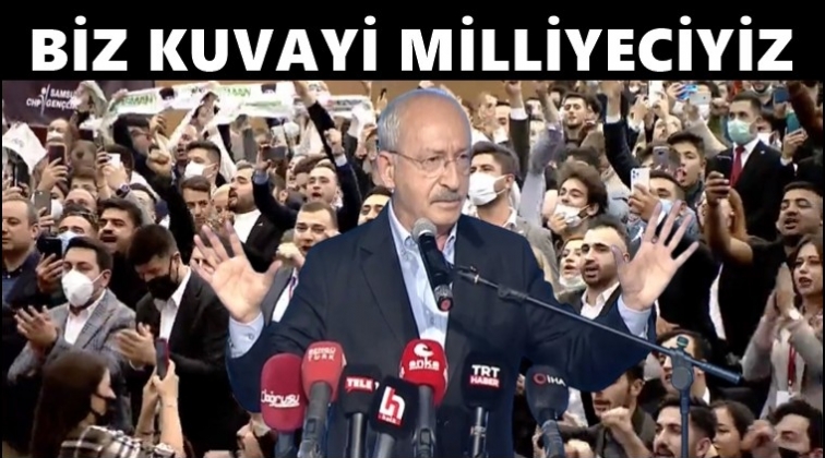 Kılıçdaroğlu: Biz Kuvayi Milliyeciyiz...