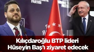 Kılıçdaroğlu, BTP lideri Hüseyin Baş’ı ziyaret edecek