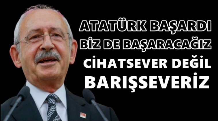 Kılı&ccedil;daroğlu: Cihatsever değil, barışseveriz