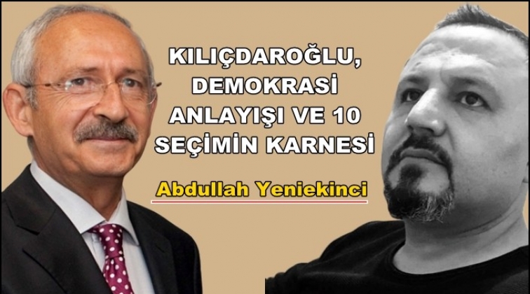 Kılı&ccedil;daroğlu, demokrasi anlayışı ve se&ccedil;im karnesi