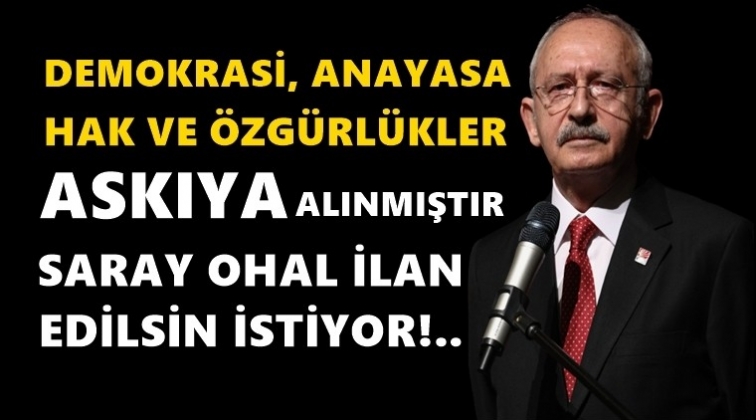 Kılı&ccedil;daroğlu: Demokrasi askıya alınmıştır...
