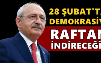Kılıçdaroğlu: Demokrasi'yi raftan indireceğiz!