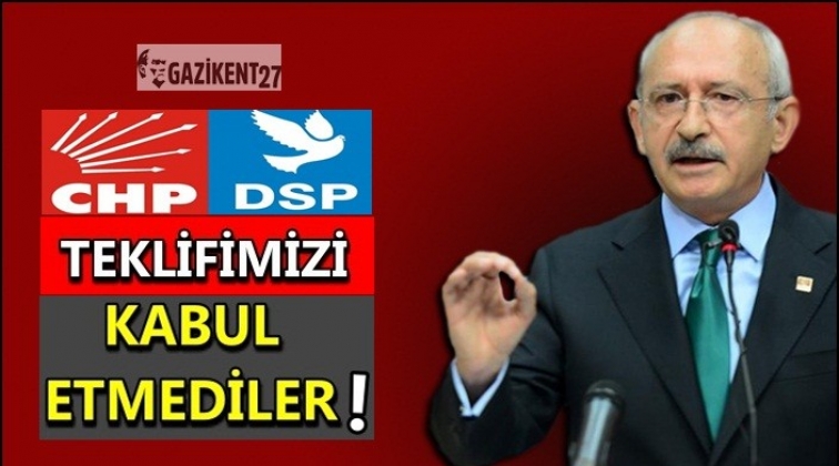 Kılıçdaroğlu: DSP ile ittifak yapmak istedik!