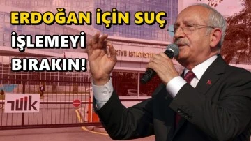 Kılıçdaroğlu: Erdoğan için suç işlemeyi bırakın