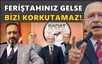 Kılıçdaroğlu: Feriştahınız gelse bizi korkutamaz!