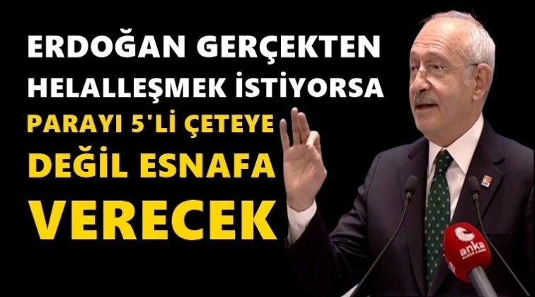 Kılı&ccedil;daroğlu: Ger&ccedil;ekten helalleşmek istiyorsan...