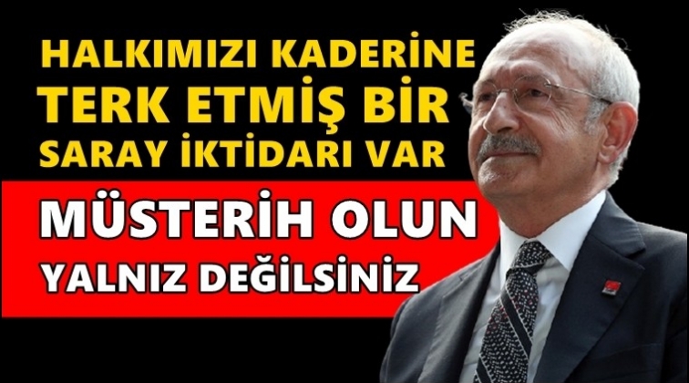 Kılı&ccedil;daroğlu: Halkımız m&uuml;sterih olsun, yalnız değilsiniz!