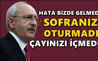 Kılıçdaroğlu: Hata bizde sofranıza oturmadık!