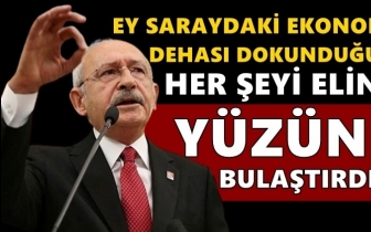 Kılıçdaroğlu: Her şeyi eline yüzüne bulaştırdın!