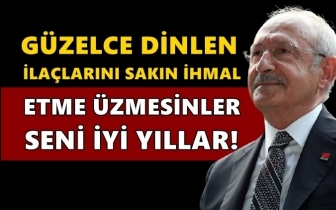 Kılı&ccedil;daroğlu: İla&ccedil;larını sakın ihmal etme!