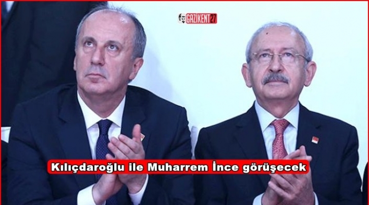 Kılı&ccedil;daroğlu ile Muharrem İnce g&ouml;r&uuml;şecek