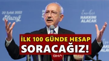 Kılıçdaroğlu: İlk 100 günde hesap soracağız!