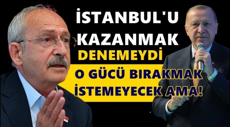 Kılı&ccedil;daroğlu: İstanbul&rsquo;u kazanmak deneme &ccedil;alışmasıydı!
