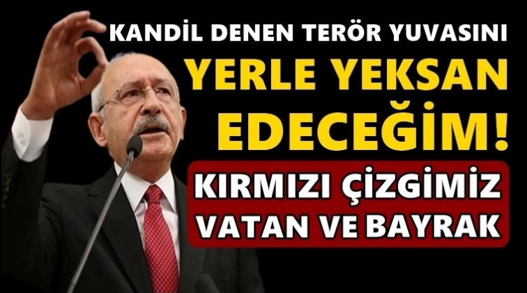 Kılı&ccedil;daroğlu: O Kandil'i yerle yeksan edeceğim!