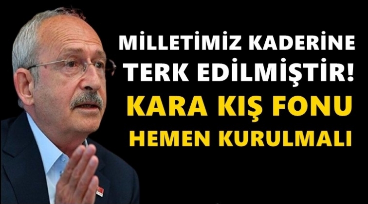 Kılı&ccedil;daroğlu: Kara Kış Fonu hemen kurulmalı!