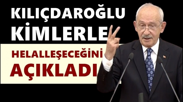 Kılıçdaroğlu, kimlerle helalleşeceğini açıkladı...