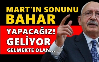 Kılıçdaroğlu: Mart'ın sonunu bahar yapacağız!